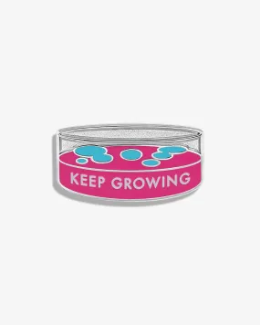 Keep Growing (Petri Dish) Lapel Pin